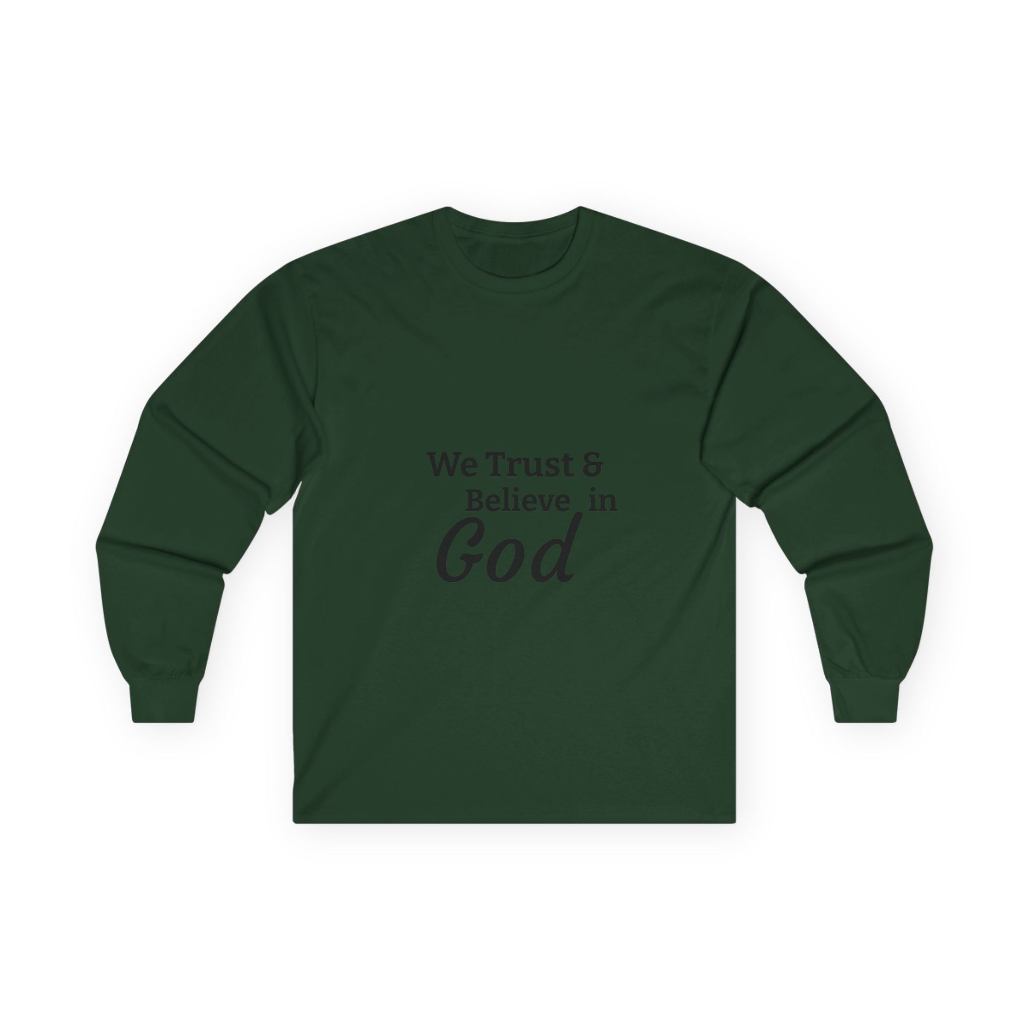 Faith Long Sleeve Tee — “We Trust & Believe in God” Religious Shirt