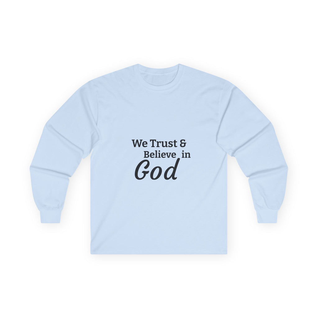 Faith Long Sleeve Tee — “We Trust & Believe in God” Religious Shirt