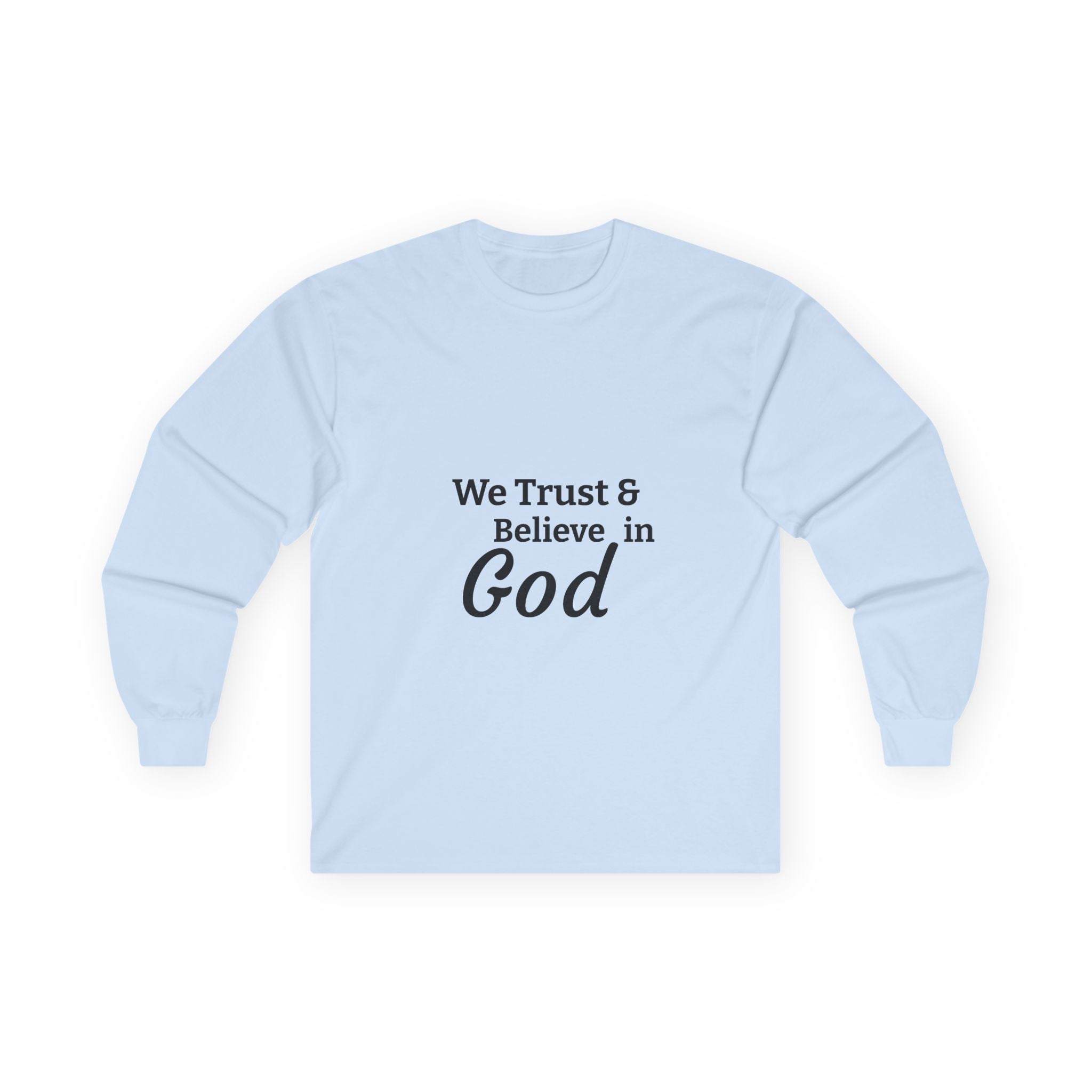 Faith Long Sleeve Tee — “We Trust & Believe in God” Religious Shirt