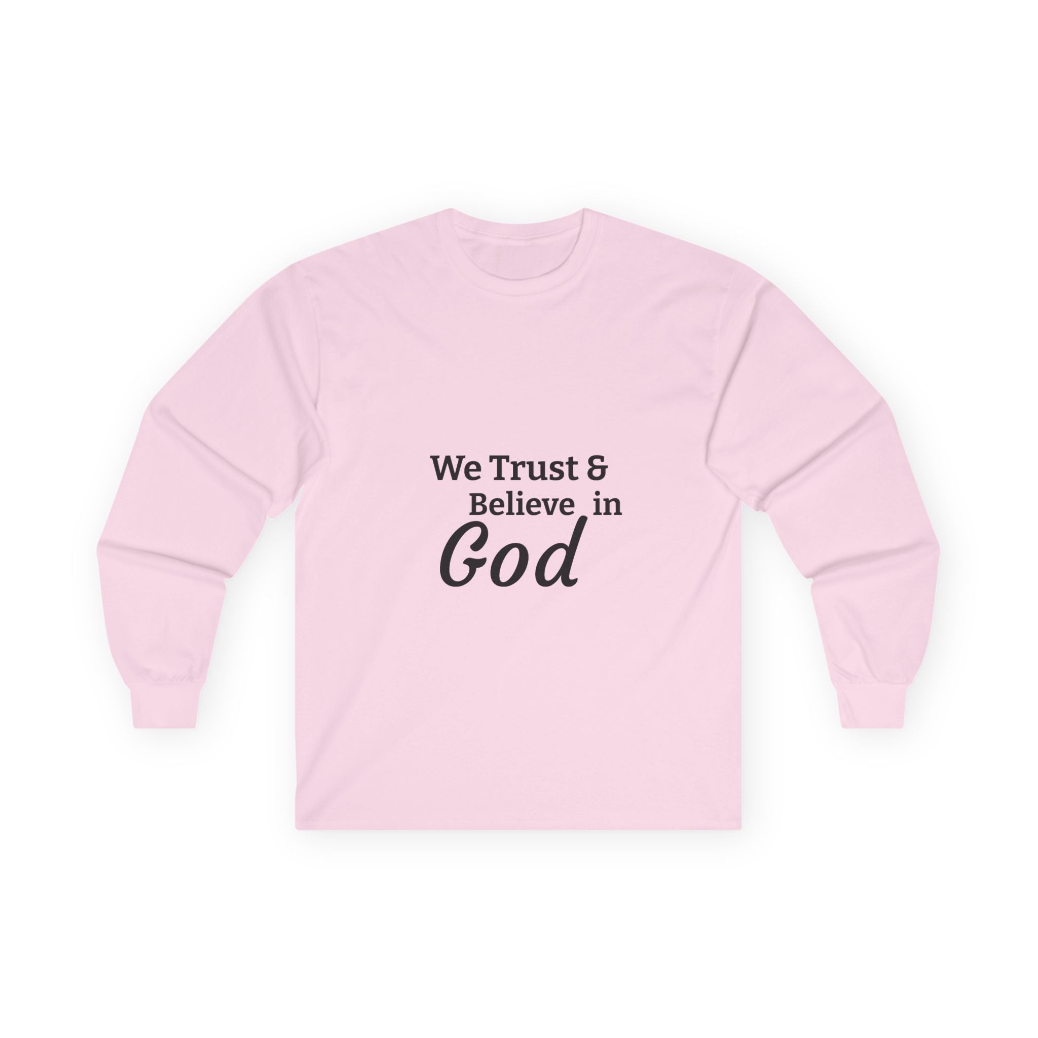 Faith Long Sleeve Tee — “We Trust & Believe in God” Religious Shirt
