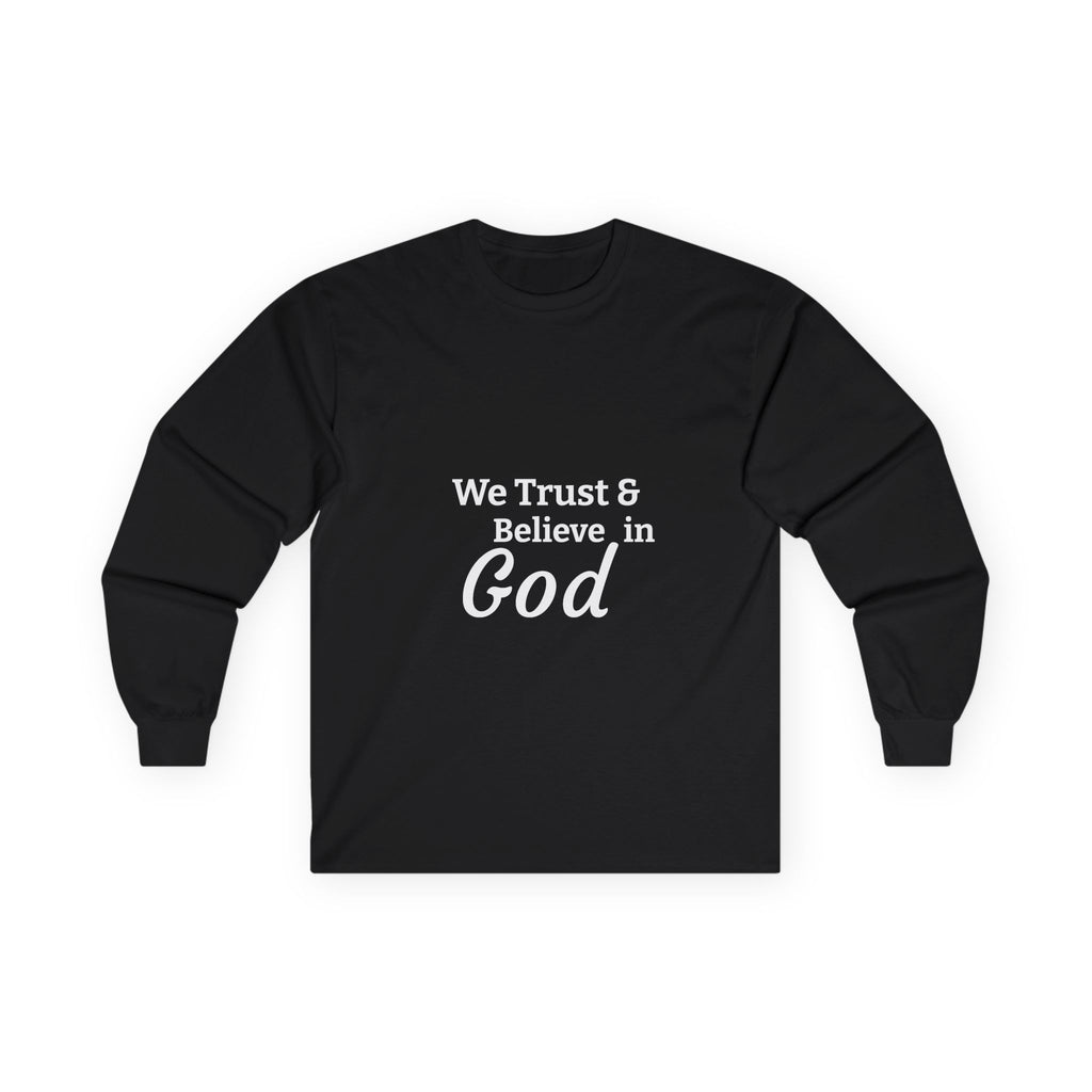 Faith Long Sleeve Tee — “We Trust & Believe in God” Religious Shirt
