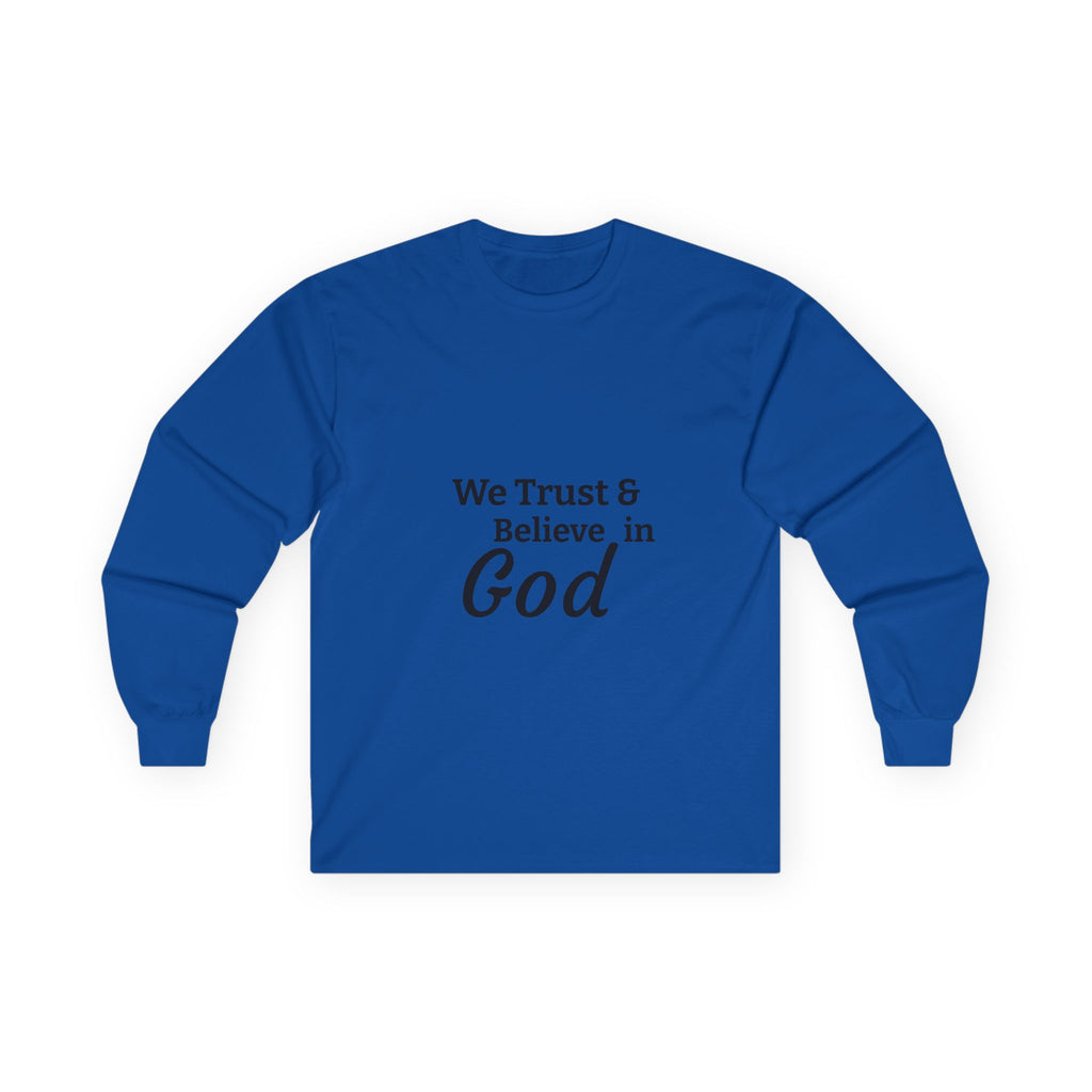 Faith Long Sleeve Tee — “We Trust & Believe in God” Religious Shirt