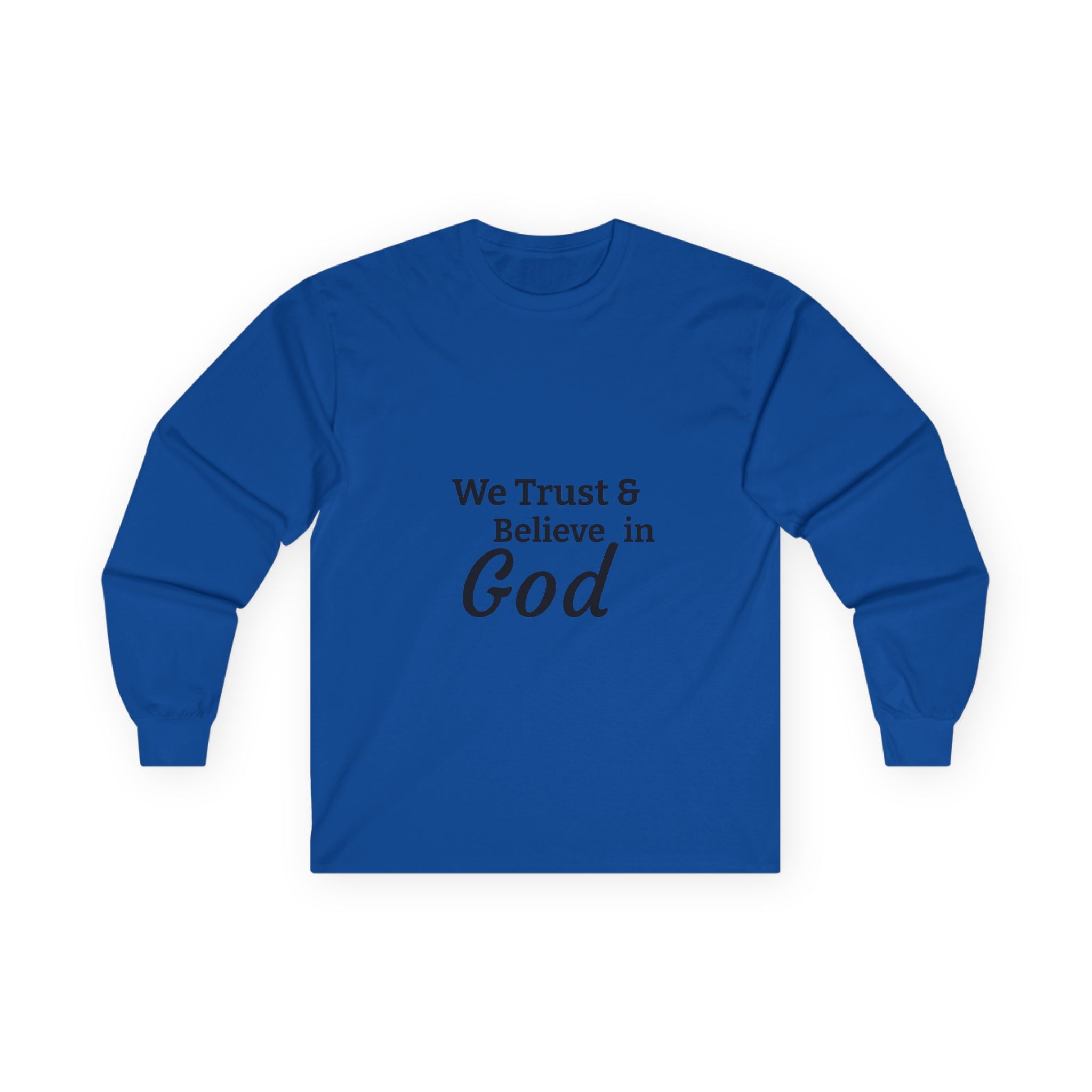 Faith Long Sleeve Tee — “We Trust & Believe in God” Religious Shirt