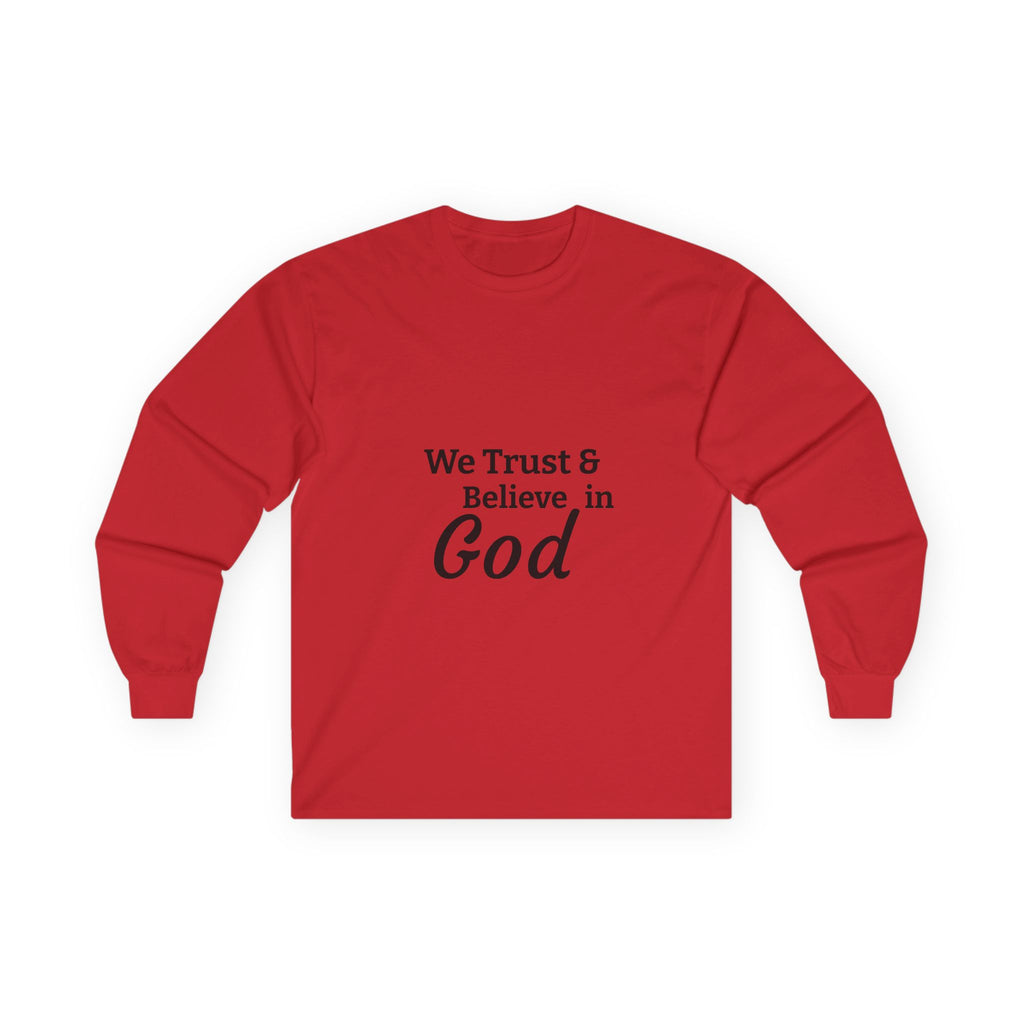 Faith Long Sleeve Tee — “We Trust & Believe in God” Religious Shirt