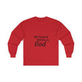 Faith Long Sleeve Tee — “We Trust & Believe in God” Religious Shirt