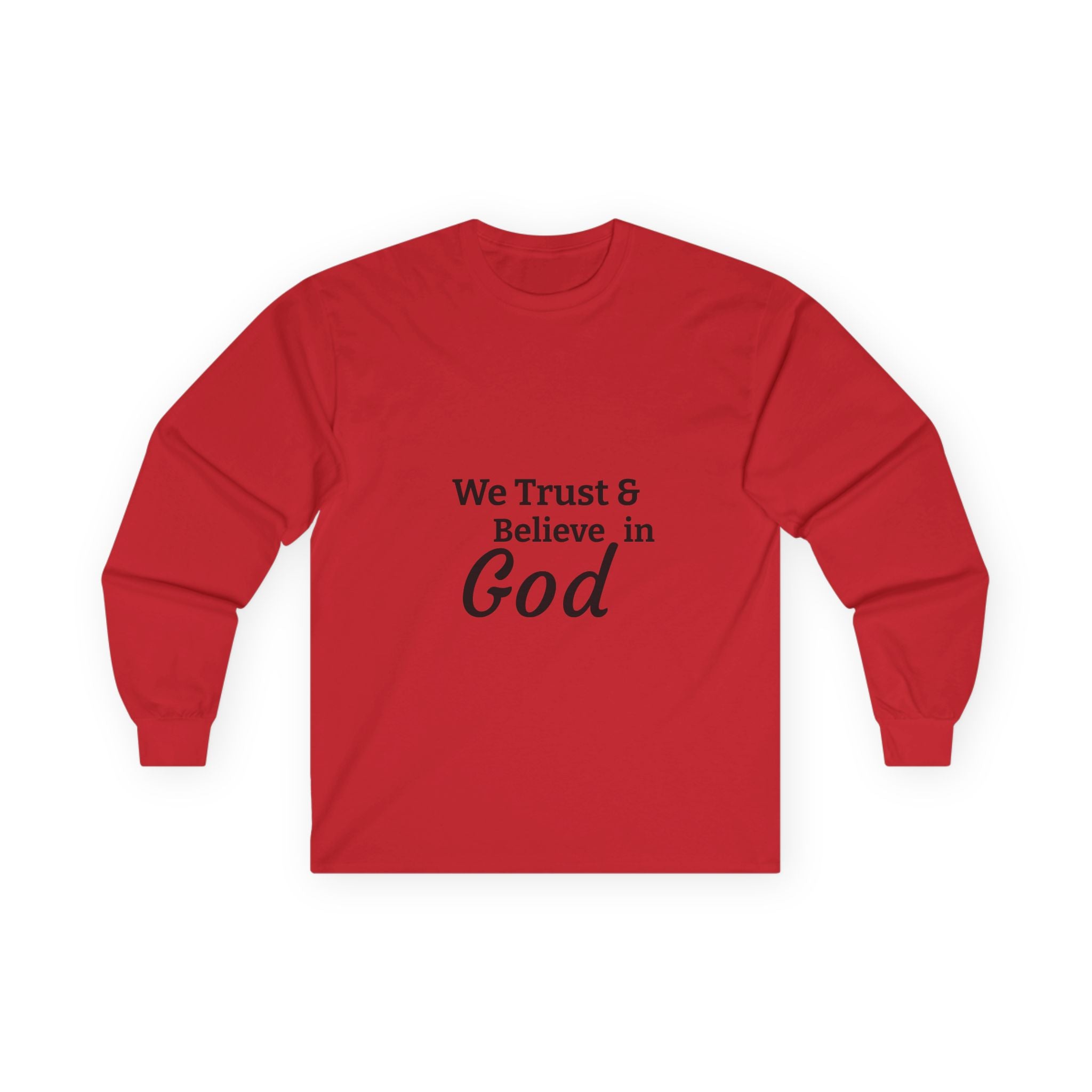 Faith Long Sleeve Tee — “We Trust & Believe in God” Religious Shirt