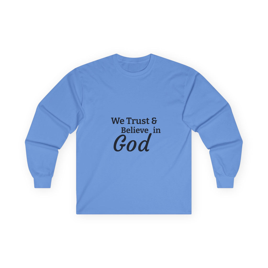 Faith Long Sleeve Tee — “We Trust & Believe in God” Religious Shirt