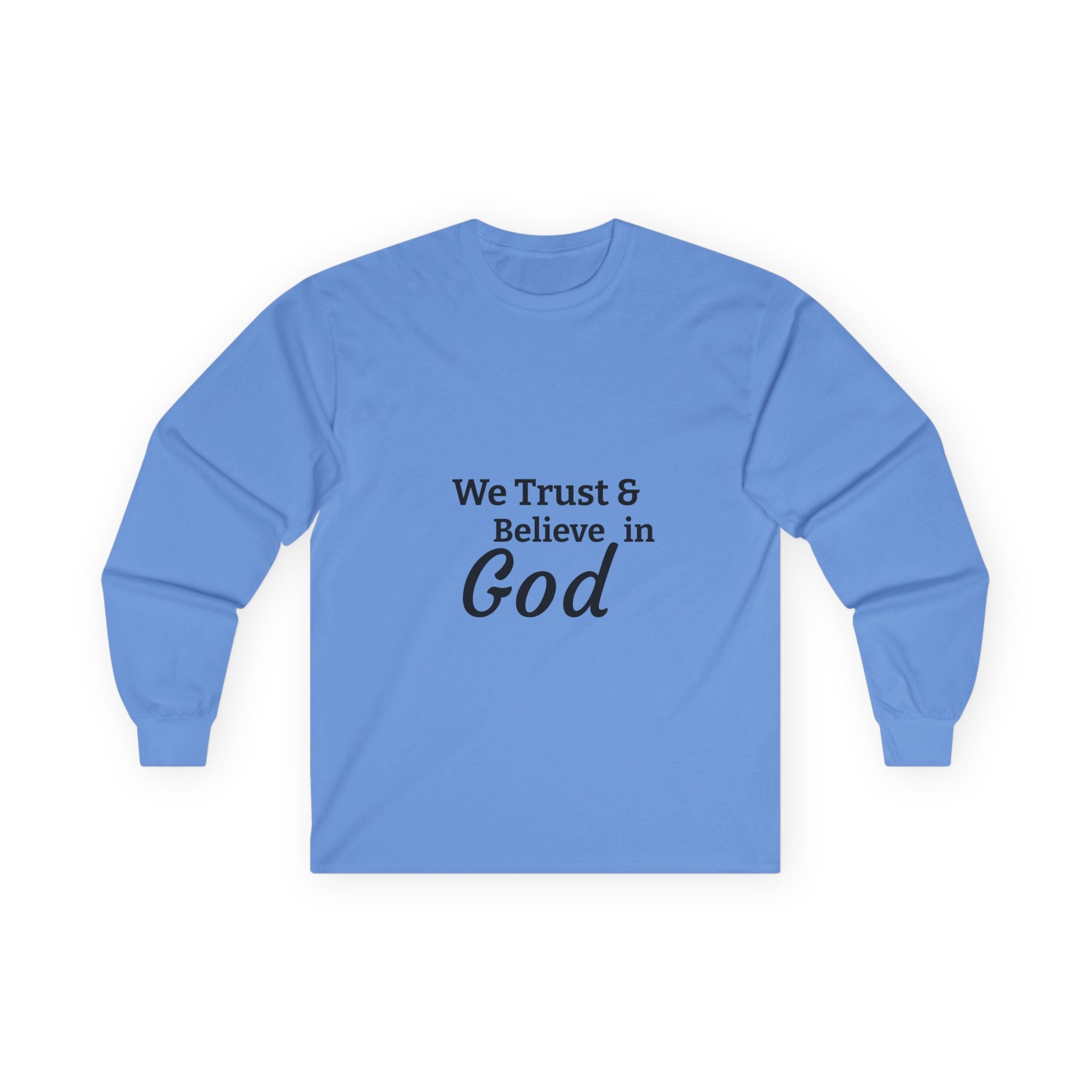 Faith Long Sleeve Tee — “We Trust & Believe in God” Religious Shirt