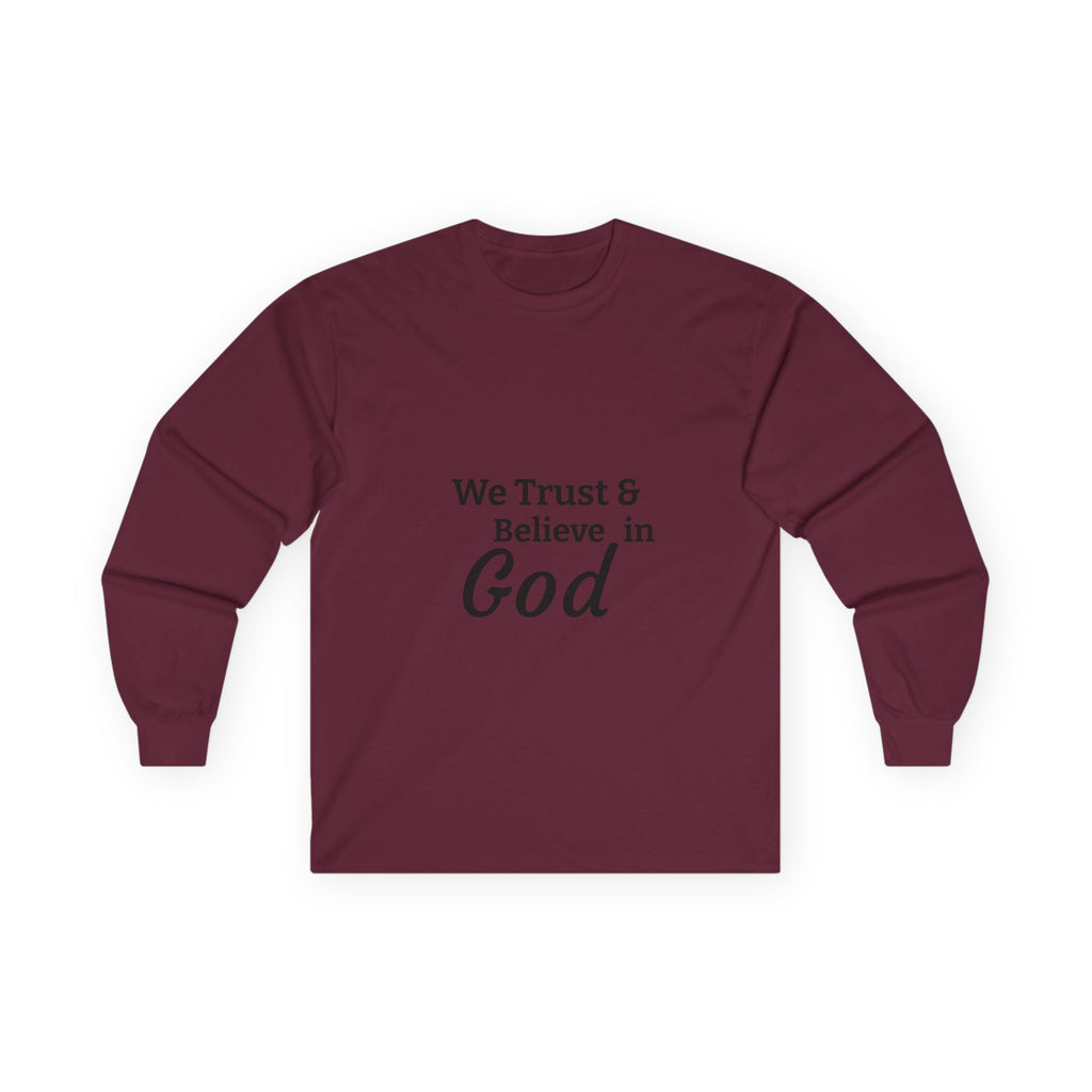 Faith Long Sleeve Tee — “We Trust & Believe in God” Religious Shirt