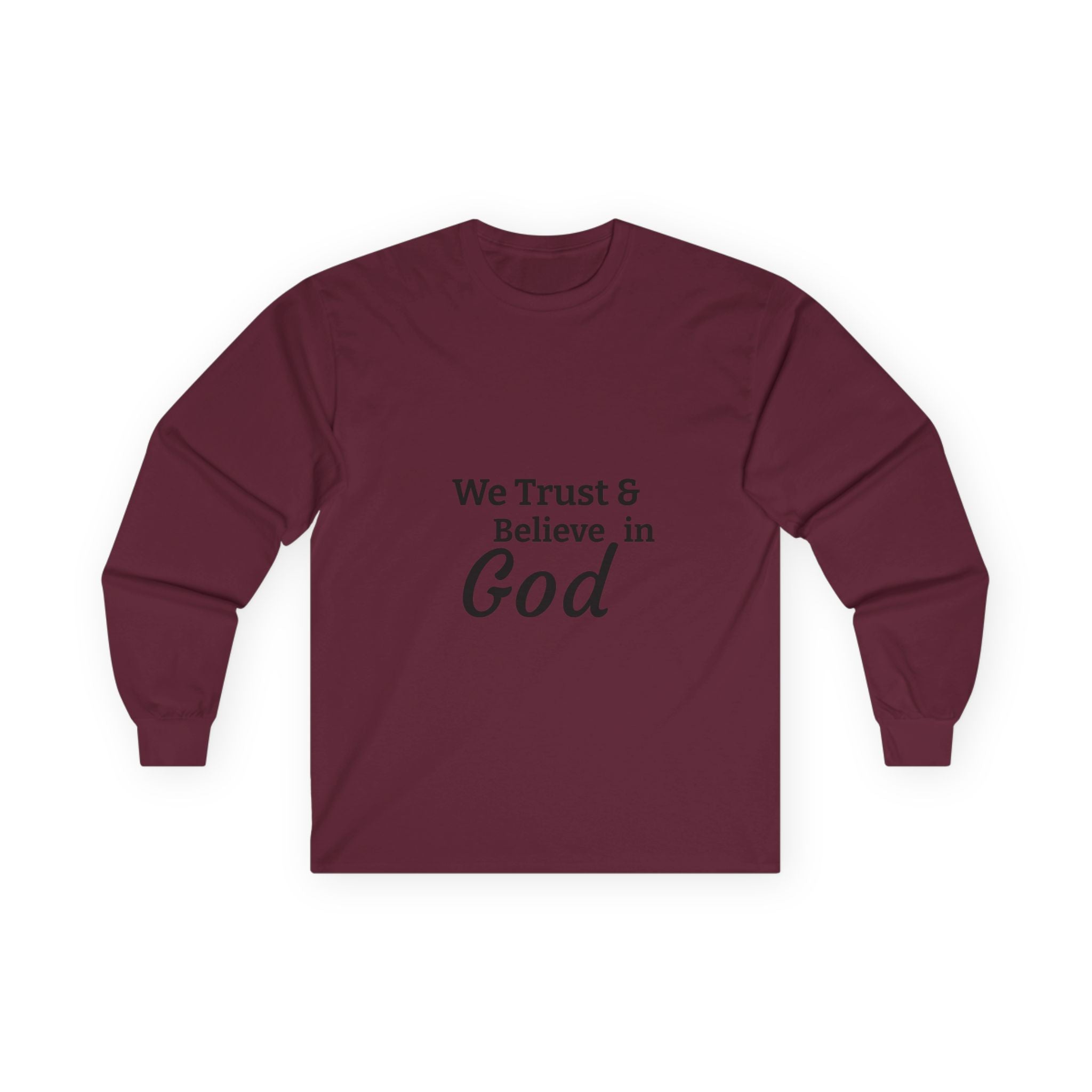 Faith Long Sleeve Tee — “We Trust & Believe in God” Religious Shirt