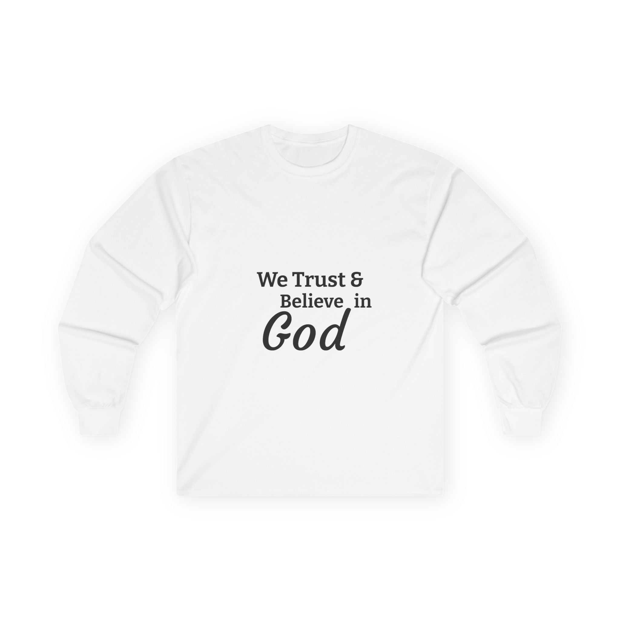 Faith Long Sleeve Tee — “We Trust & Believe in God” Religious Shirt