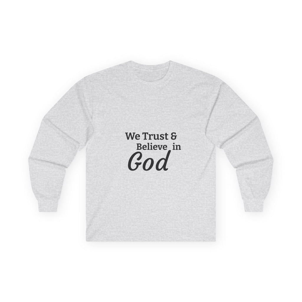 Faith Long Sleeve Tee — “We Trust & Believe in God” Religious Shirt