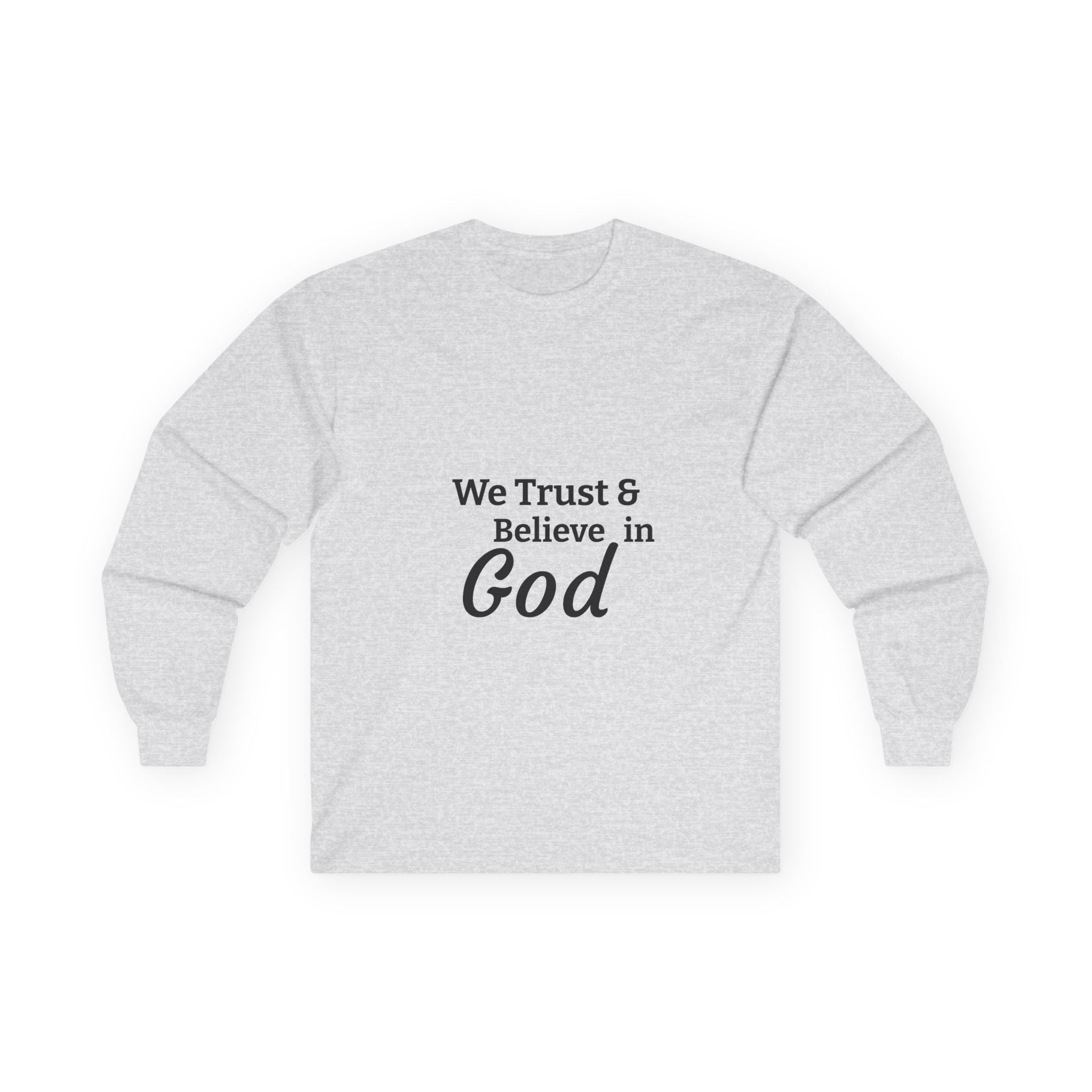 Faith Long Sleeve Tee — “We Trust & Believe in God” Religious Shirt