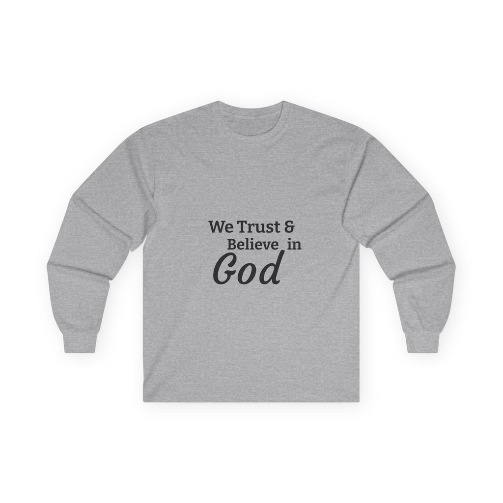 Faith Long Sleeve Tee — “We Trust & Believe in God” Religious Shirt