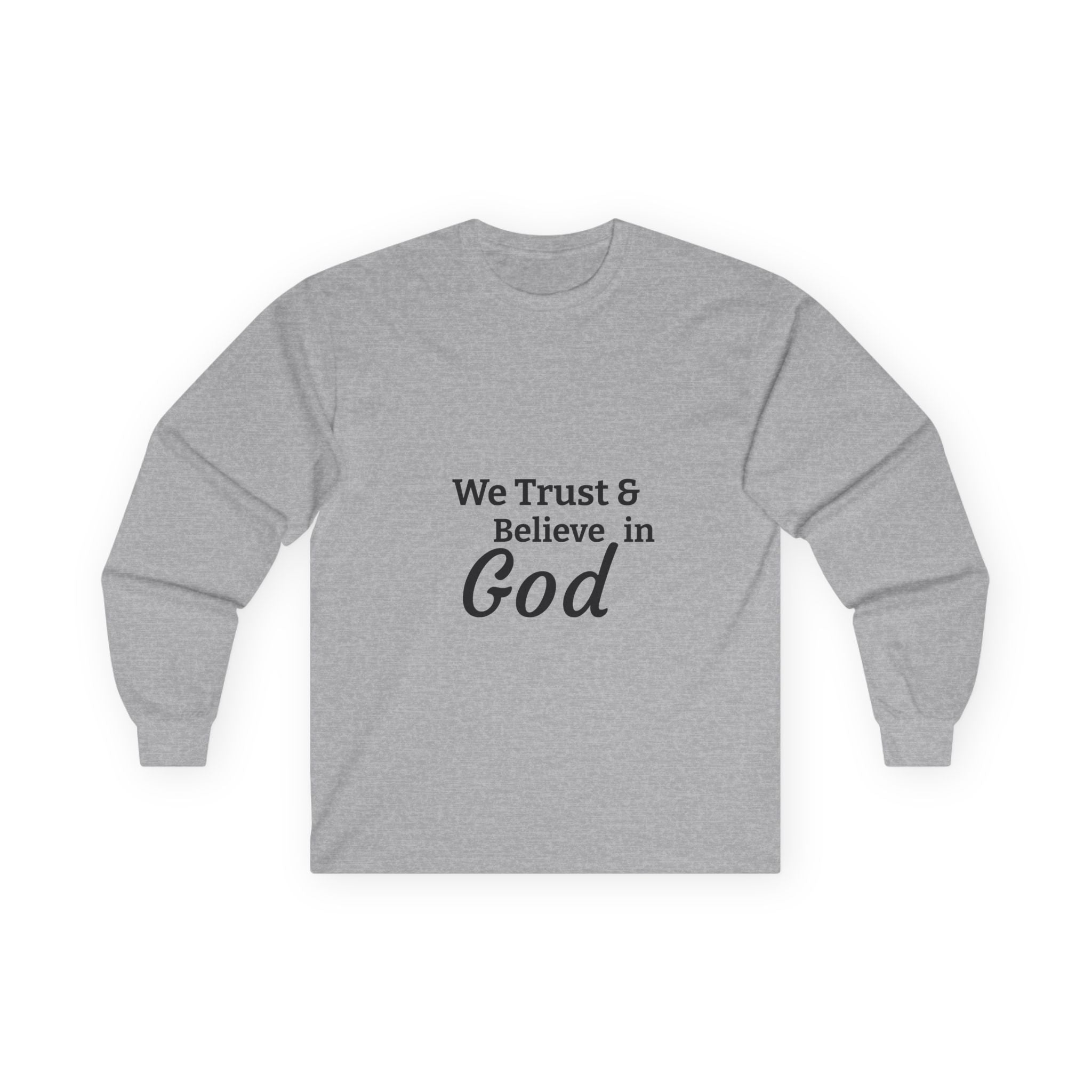 Faith Long Sleeve Tee — “We Trust & Believe in God” Religious Shirt