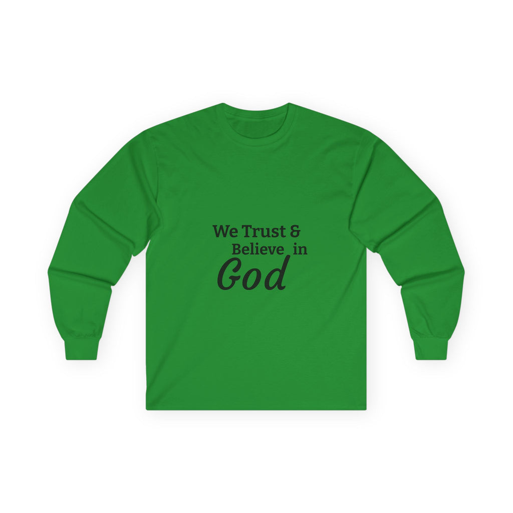 Faith Long Sleeve Tee — “We Trust & Believe in God” Religious Shirt